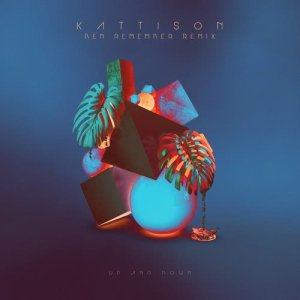 ดาวน์โหลดและฟังเพลง Up and Down (Ben Remember Remix) พร้อมเนื้อเพลงจาก Kattison