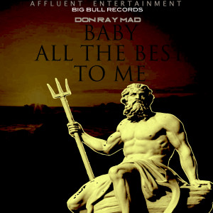 ดาวน์โหลดและฟังเพลง Baby All the Best to Me พร้อมเนื้อเพลงจาก Don Ray Mad