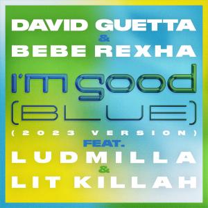 อัลบัม I'm Good (Blue) [feat. Bebe Rexha, Ludmilla and LIT killah] (2023 Version) (Explicit) ศิลปิน David Guetta