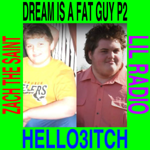 ดาวน์โหลดและฟังเพลง Dream Is A Fat Guy P2 (Explicit) พร้อมเนื้อเพลงจาก Zach The Saint