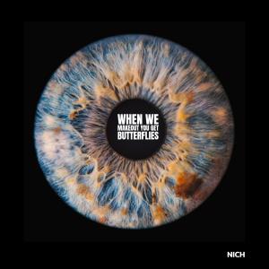 收聽NICH的When We Makeout You Get Butterflies歌詞歌曲