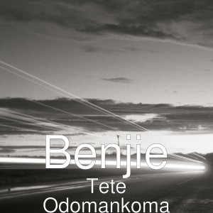 Listen to Tete Odomankoma song with lyrics from Benjie