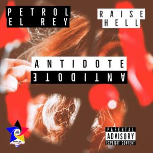 Petrol El Rey的專輯Antidote (feat. Raise Hell) [Explicit]