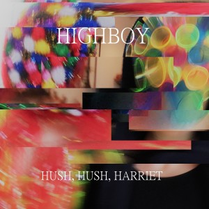 HIGHBOY的專輯Hush, Hush, Harriet