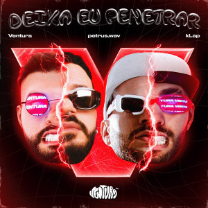 Listen to Deixa Eu Penetrar song with lyrics from Ventura