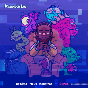 Album Acalma Meus Monstros - Remix oleh Pregador Luo