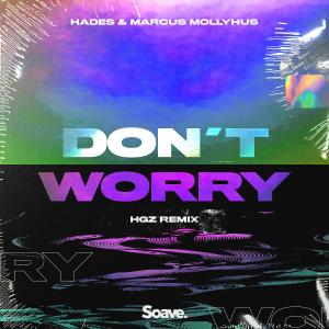 Listen to Don't Worry (HGZ Remix) song with lyrics from Hades
