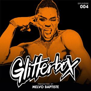 อัลบัม Glitterbox Radio Episode 004 (presented by Melvo Baptiste) ศิลปิน Glitterbox Radio