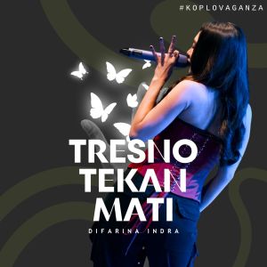 Tresno Tekan Mati (Koplo Vaganza) dari Difarina Indra