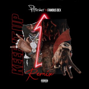 Keep It Up (Remix) [feat. Famous Dex] (Explicit)