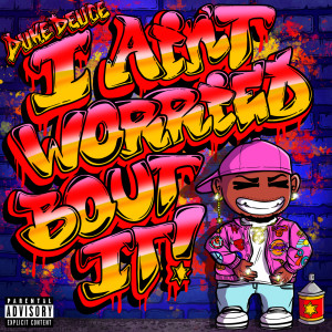 I AIN'T WORRIED BOUT IT (Explicit)
