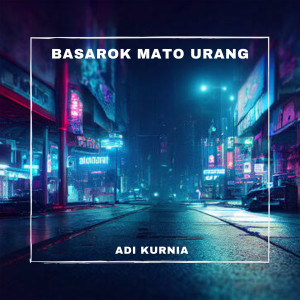 Dengarkan Basarok Mato Urang (Breakbeat) lagu dari Adi Kurnia dengan lirik