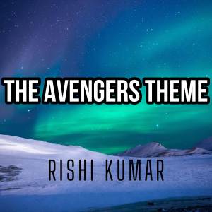 The Avengers Theme (Piano) dari Rishi Kumar