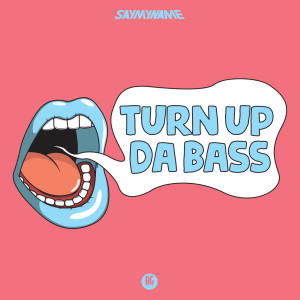 收聽Say My Name的Turn Up Da Bass歌詞歌曲