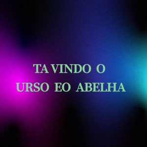 收听DJ RICO DA PENHA的TA VINDO O URSO E O ABELHA (Acoustic)歌词歌曲