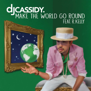 收聽DJ Cassidy的Make the World Go Round歌詞歌曲