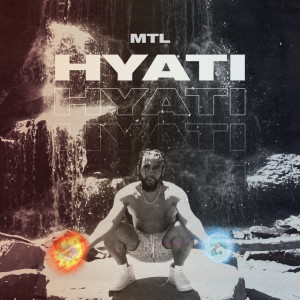 Listen to Hyati song with lyrics from MTL