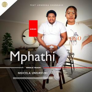 Mphathi的專輯NGICELA UNGAVUMI (feat. LONDEKA SHANGASE)
