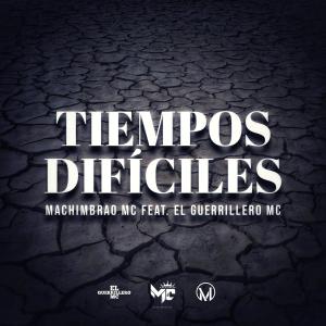 收聽Machimbrao MC的Tiempos Dificiles (Explicit)歌詞歌曲