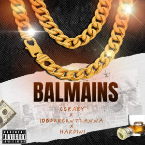 ดาวน์โหลดและฟังเพลง Balmains (feat. 100PERCENTLANNA & Hardini) (Explicit) พร้อมเนื้อเพลงจาก C Crazy