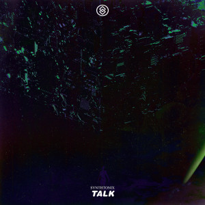 Listen to Talk song with lyrics from Synthtonix