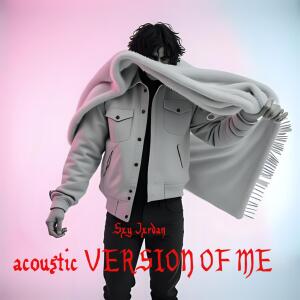 Sxy Jxrdan的專輯Acoustic VERSION OF ME