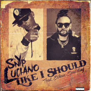 收聽Snyp Luciano的Like I Should歌詞歌曲