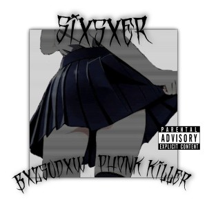 收听BXZSUDXW的SixSxer (Explicit)歌词歌曲