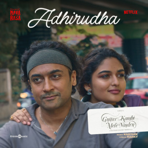 Listen to Adhirudha (From "Navarasa") song with lyrics from Karthik