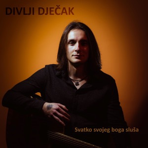 Dengarkan Svatko Svojeg Boga Sluša lagu dari Divlji Dječak dengan lirik