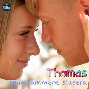 Listen to Spugliammece stasera song with lyrics from Thomas