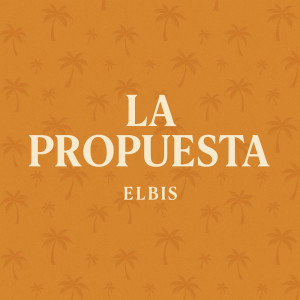 Listen to La Propuesta song with lyrics from Elbis