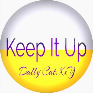 Listen to Keep It Up (Instrumental) song with lyrics from Dally Cat.XxY
