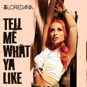 Album Tell Me What Ya Like oleh Loredana