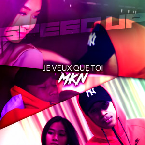Album Je veux que toi (Speed up) from MKN