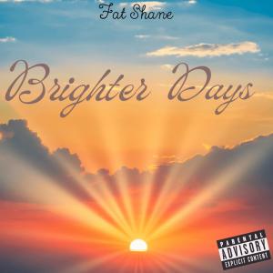 Fat Shane的專輯Brighter days (Explicit)