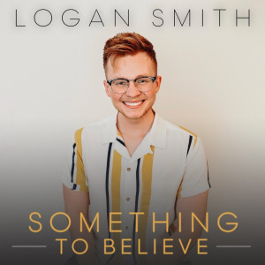 Logan Smith的专辑Something to Believe