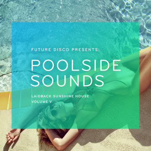 อัลบัม Future Disco Presents: Poolside Sounds, Vol. 5 ศิลปิน Futuredisco