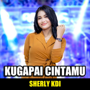 Dengarkan lagu Kugapai Cintamu nyanyian Sherly Kdi dengan lirik