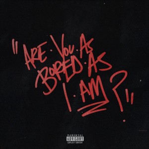 Album Are You As Bored As I Am? (Explicit) from A2