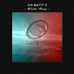 收聽Sir Matty V的Worlds Away歌詞歌曲