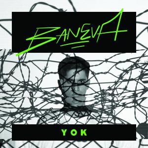收聽Baneva的Yok歌詞歌曲