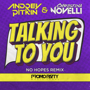 收聽Andrey Pitkin的Talking to You (No Hopes Radio Edit)歌詞歌曲
