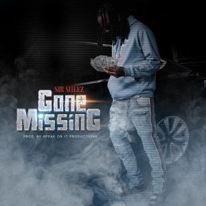 Album Gone Missing (Explicit) from Sir Sheez