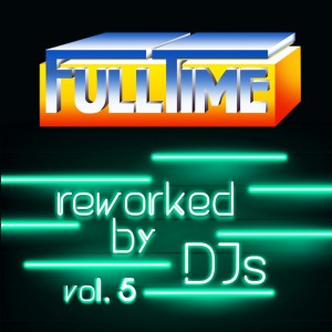 Album Fulltime, Vol. 5 (Reworked by DJs) from Various
