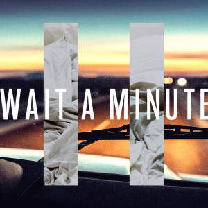 Album Wait A Minute oleh Sub-Radio