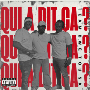 Listen to QUI A DIT ÇA ? (Explicit) song with lyrics from Team Bwè Tou Sa