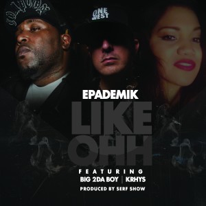 ดาวน์โหลดและฟังเพลง Like Ohh (Explicit) พร้อมเนื้อเพลงจาก Epademik