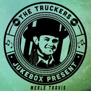 Merle Travis的專輯The Truckers Jukebox Present, Merle Travis
