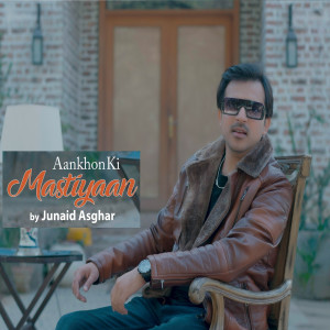 收聽Junaid Asghar的Aankhon Ki Mastiyaan歌詞歌曲